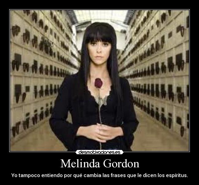 Melinda Gordon - Yo tampoco entiendo por qué cambia las frases que le dicen los espíritus.