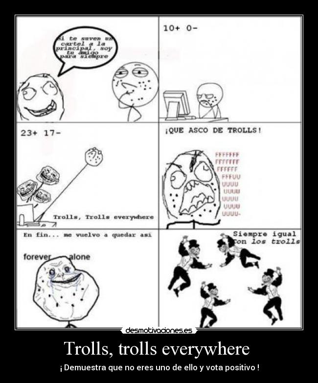 Trolls, trolls everywhere - ¡ Demuestra que no eres uno de ello y vota positivo !