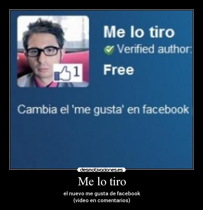 Me lo tiro - el nuevo me gusta de facebook
(video en comentarios)