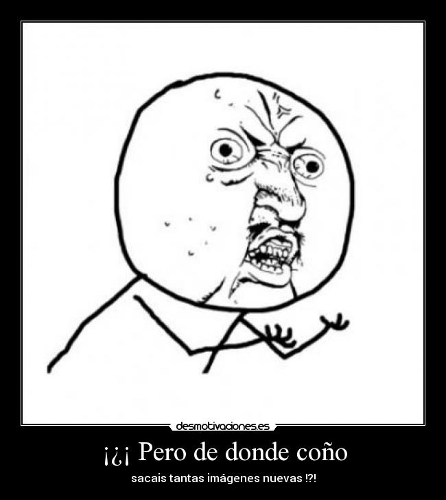 ¡¿¡ Pero de donde coño - 