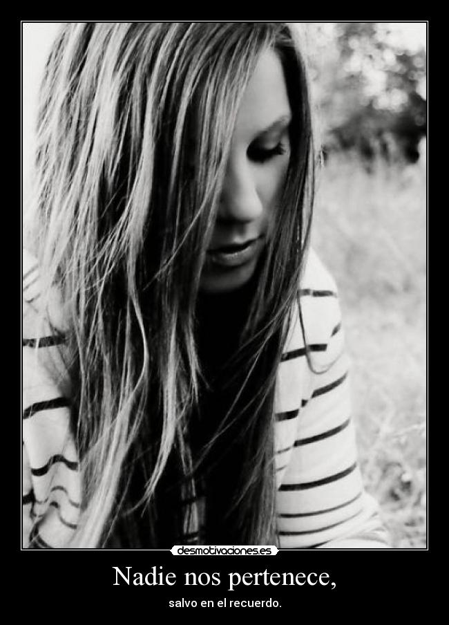 Nadie nos pertenece, -