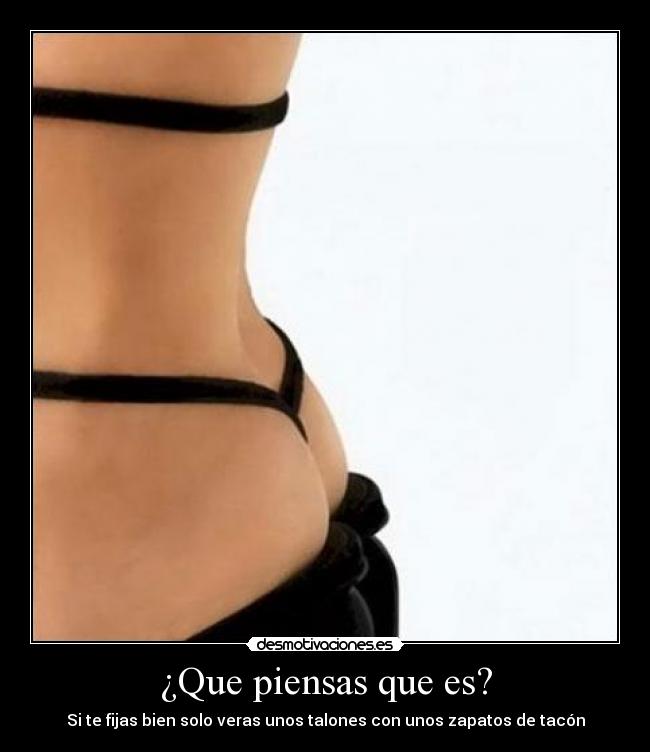 ¿Que piensas que es? -
