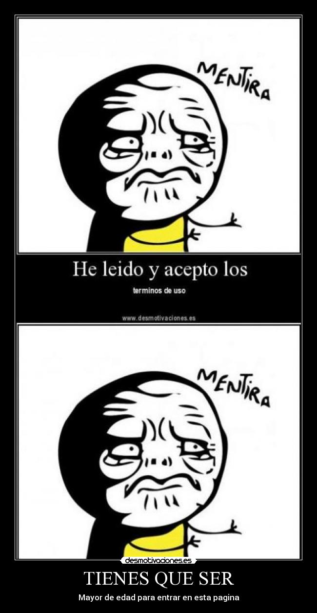 TIENES QUE SER - Mayor de edad para entrar en esta pagina