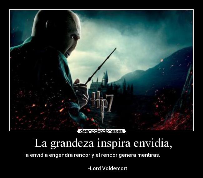  La grandeza inspira envidia, - 