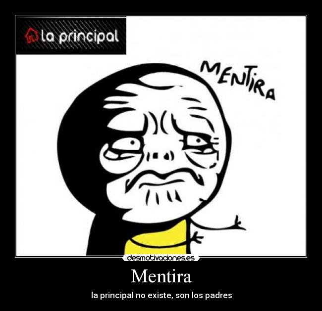 Mentira - la principal no existe, son los padres