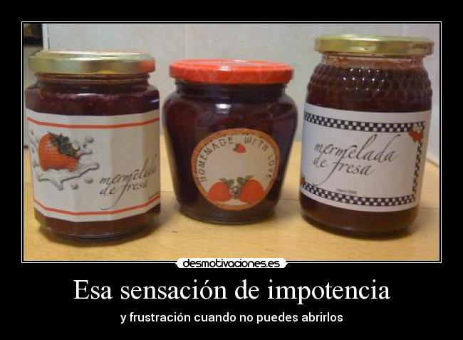 Esa sensación de impotencia -