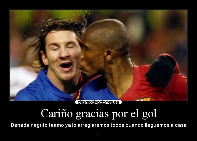 Cariño gracias por el gol - 