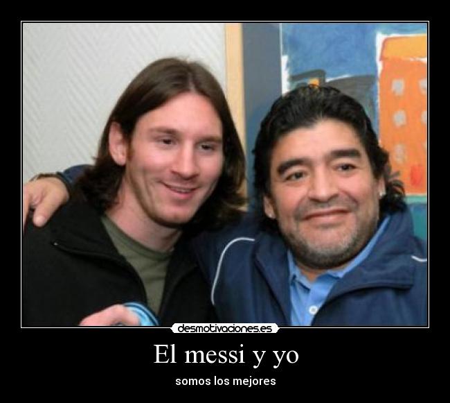 El messi y yo - somos los mejores