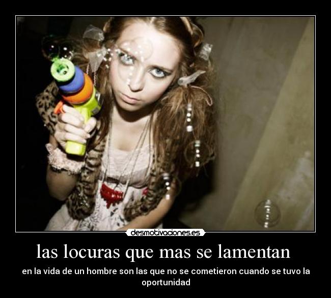 las locuras que mas se lamentan  - 