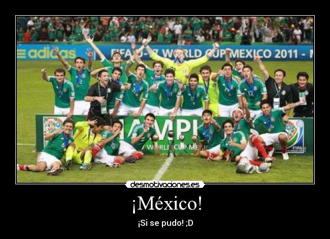 ¡México! - ¡Si se pudo! ;D