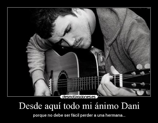 Desde aquí todo mi ánimo Dani - 