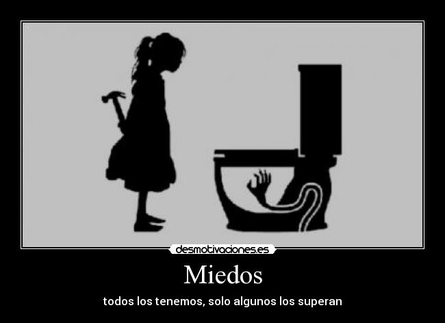 Miedos - todos los tenemos, solo algunos los superan