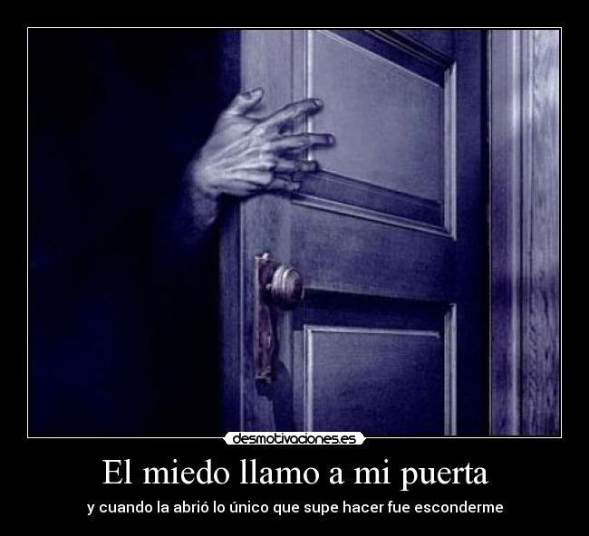 El miedo llamo a mi puerta - 
