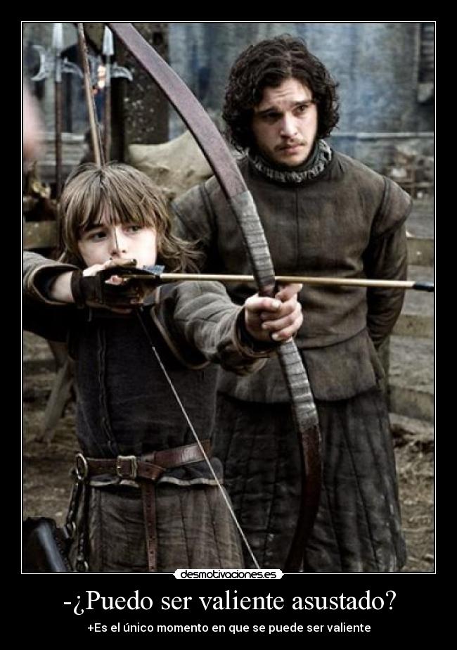 -¿Puedo ser valiente asustado? - +Es el único momento en que se puede ser valiente