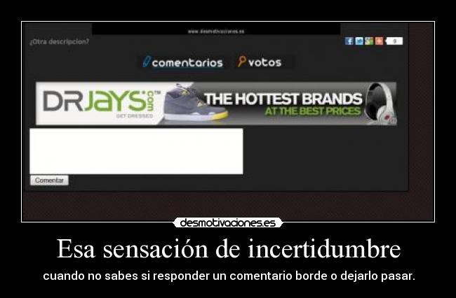 Esa sensación de incertidumbre - cuando no sabes si responder un comentario borde o dejarlo pasar.