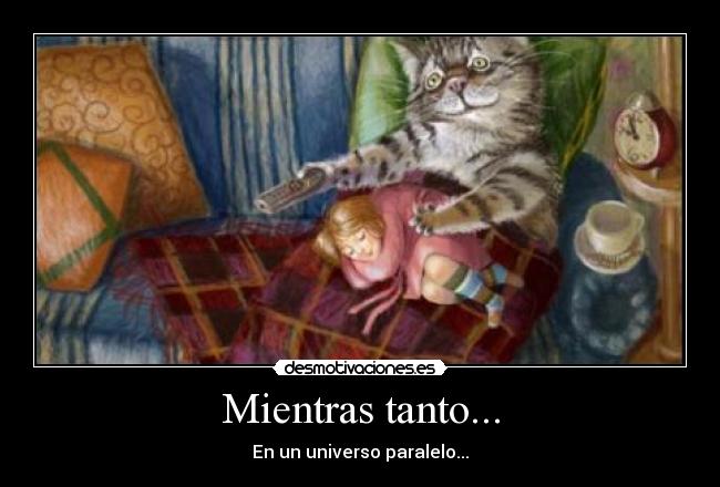 Mientras tanto... - En un universo paralelo...