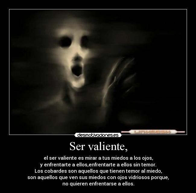 Ser valiente, -