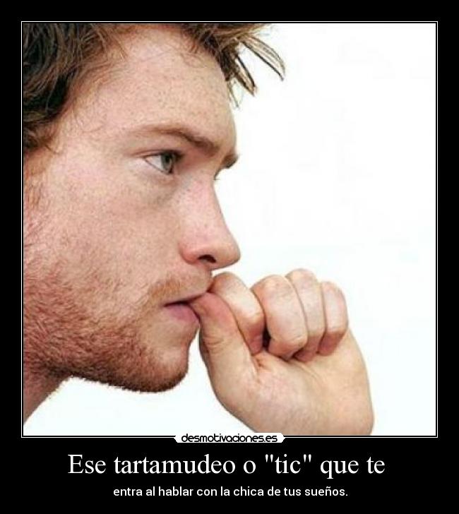 Ese tartamudeo o tic que te -