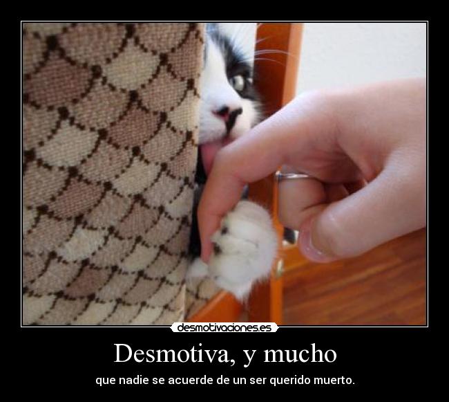 Desmotiva, y mucho -