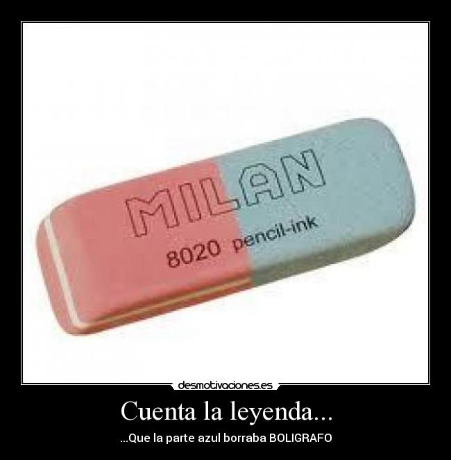 Cuenta la leyenda... - ...Que la parte azul borraba BOLIGRAFO