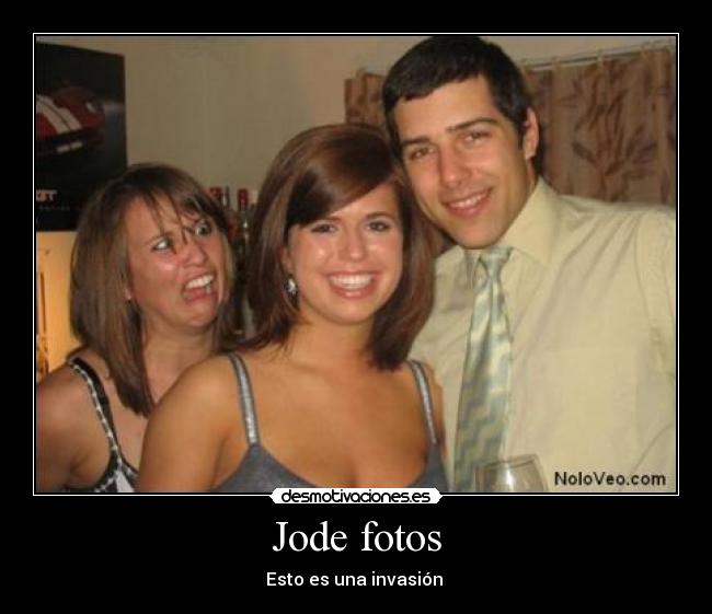 Jode fotos - Esto es una invasión
