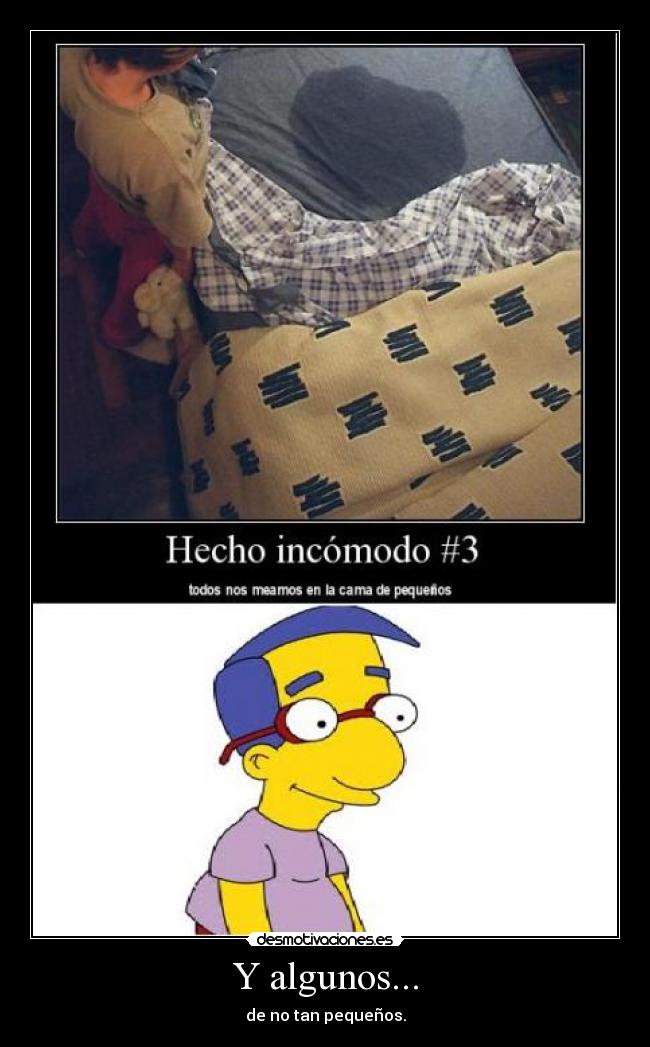 Y algunos... - de no tan pequeños.