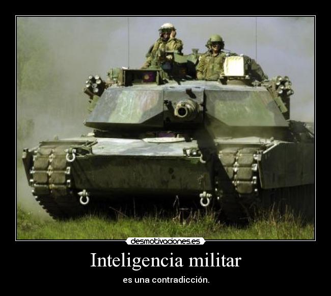 Inteligencia militar - es una contradicción.