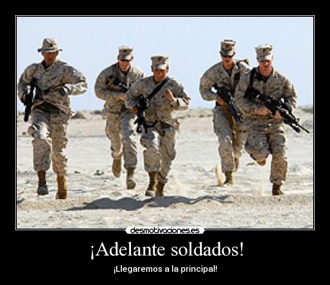 ¡Adelante soldados! -