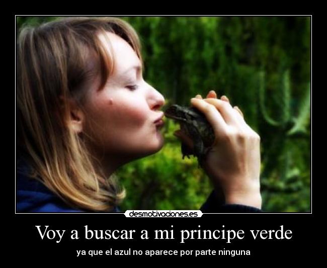 Voy a buscar a mi principe verde -