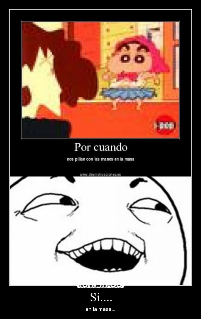 Si.... - en la masa....