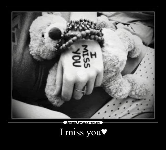 I miss you♥ - 