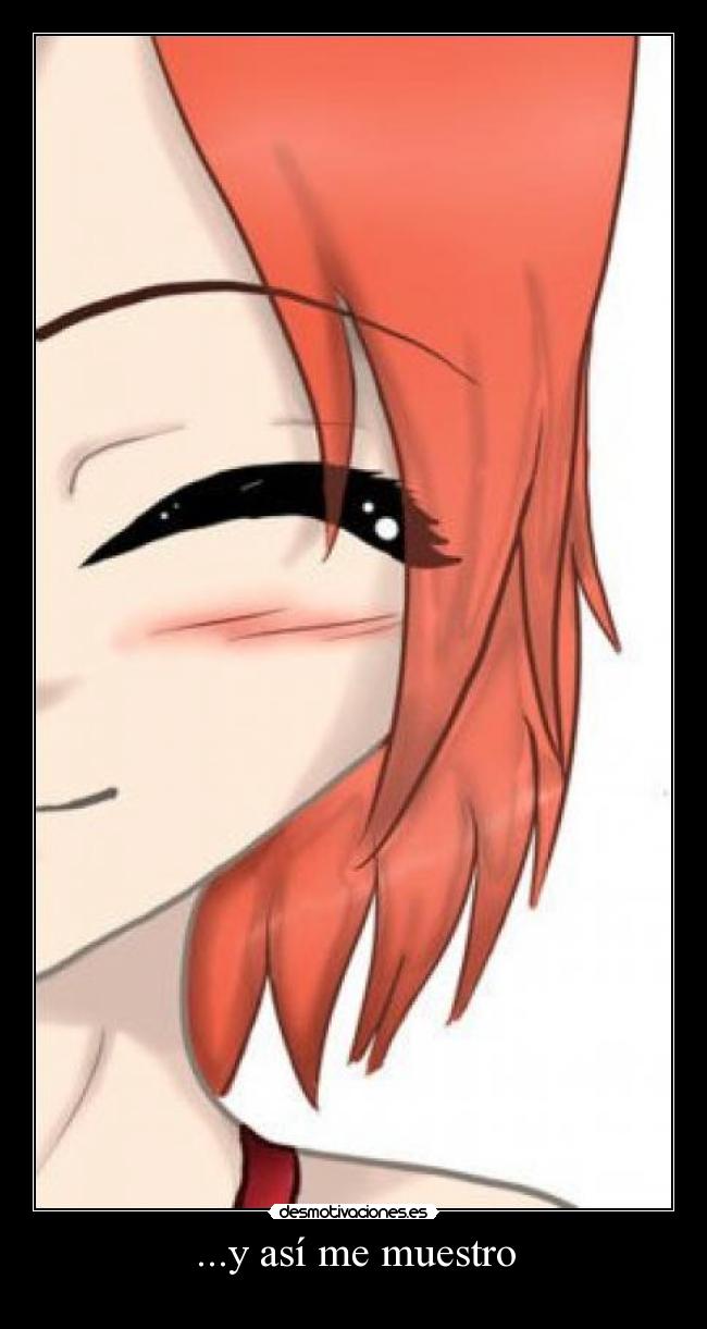 ...y así me muestro -