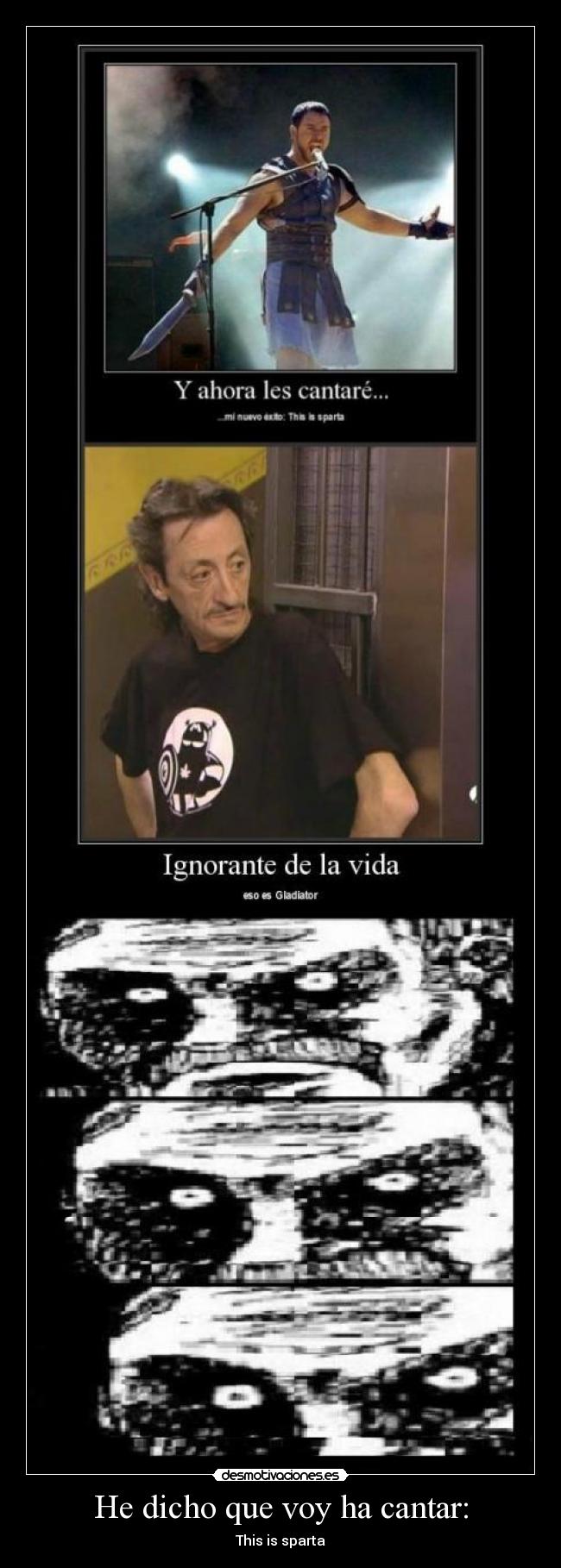 He dicho que voy ha cantar: - This is sparta