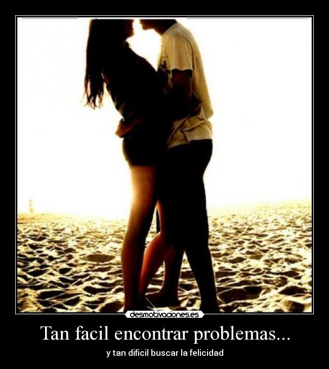 Tan facil encontrar problemas... -