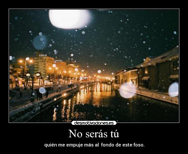 No serás tú - 