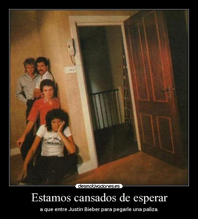 Estamos cansados de esperar - a que entre Justin Bieber para pegarle una paliza.