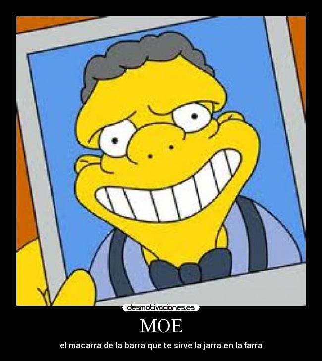 MOE - el macarra de la barra que te sirve la jarra en la farra