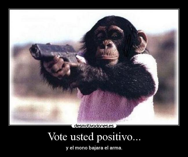 Vote usted positivo... - 