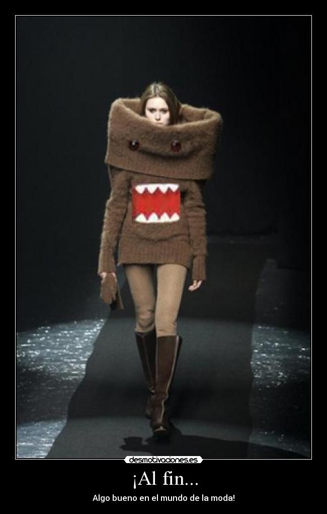 ¡Al fin... - Algo bueno en el mundo de la moda!