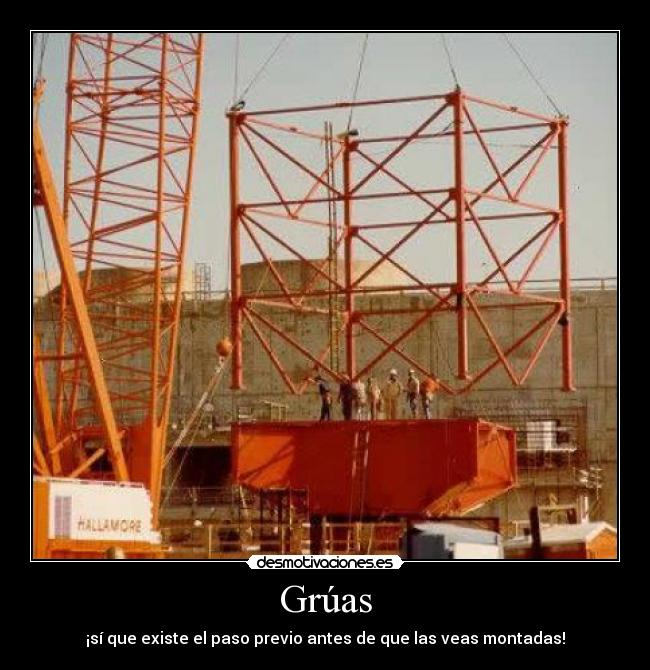 Grúas - ¡sí que existe el paso previo antes de que las veas montadas!