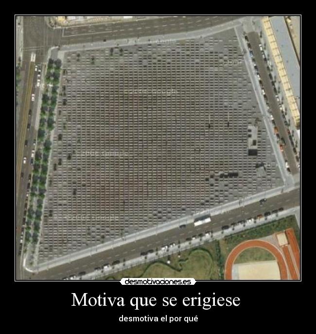 Motiva que se erigiese - desmotiva el por qué