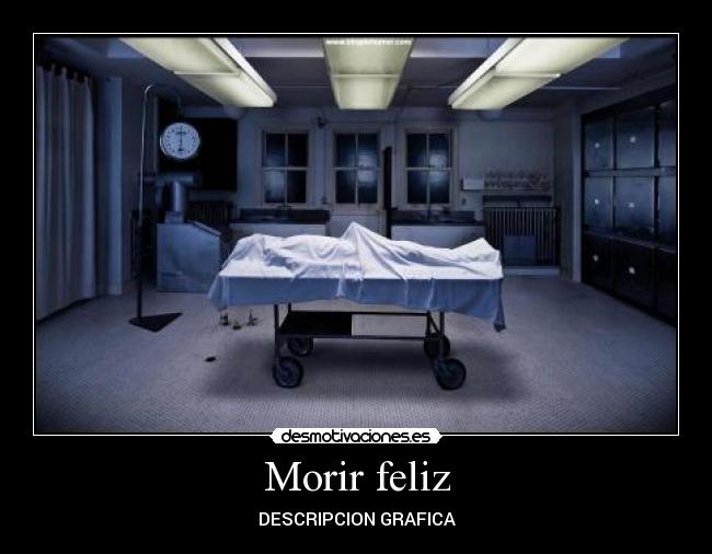 Morir feliz -