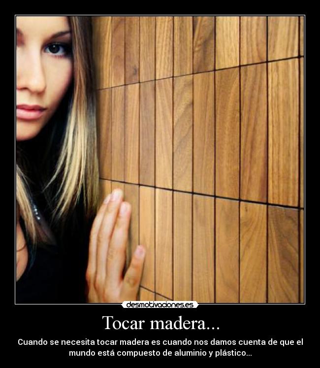 Tocar madera... -