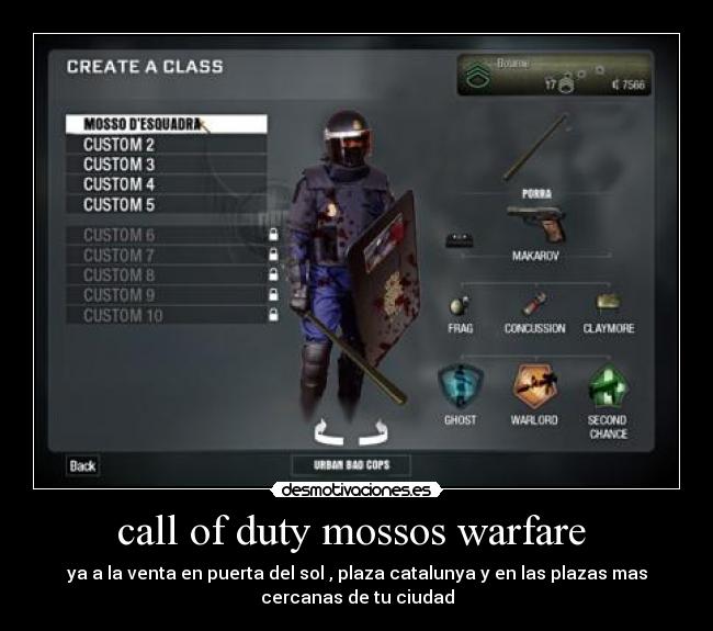 call of duty mossos warfare - ya a la venta en puerta del sol , plaza catalunya y en las plazas mas
cercanas de tu ciudad