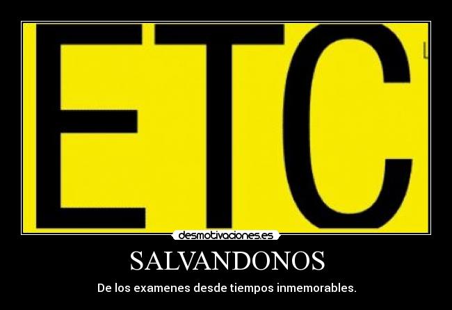 SALVANDONOS - De los examenes desde tiempos inmemorables.