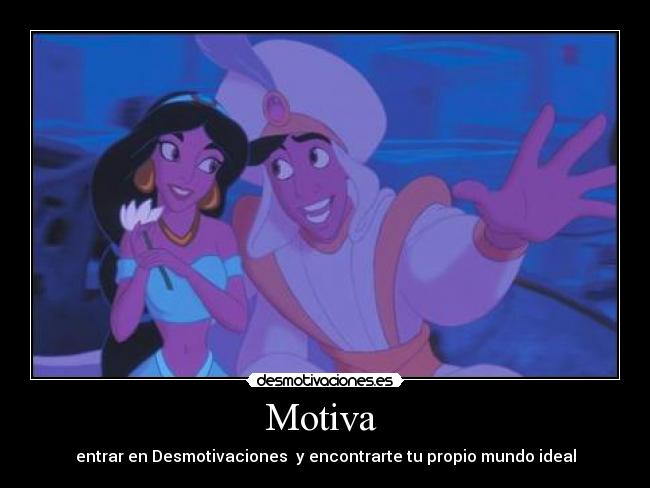 Motiva  - entrar en Desmotivaciones  y encontrarte tu propio mundo ideal