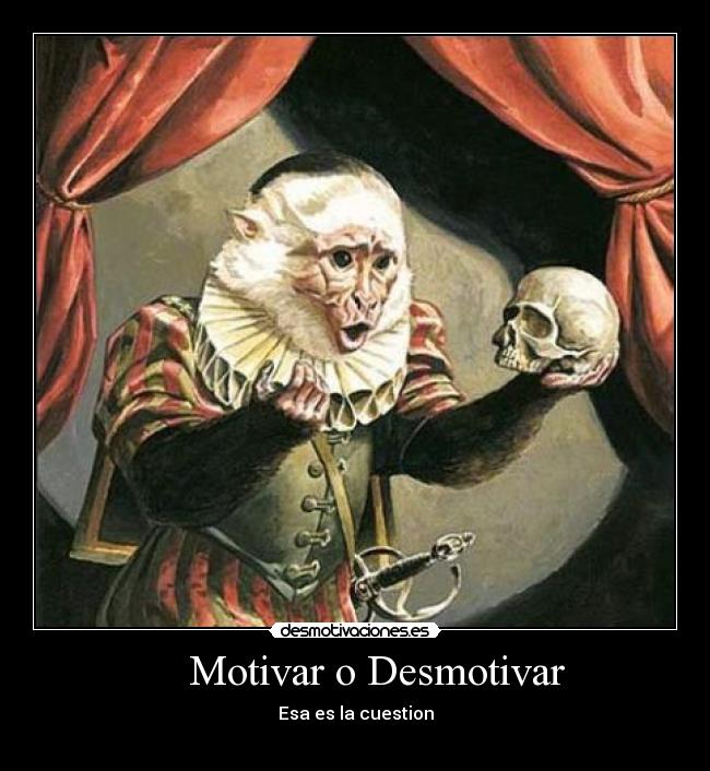     Motivar o Desmotivar - 