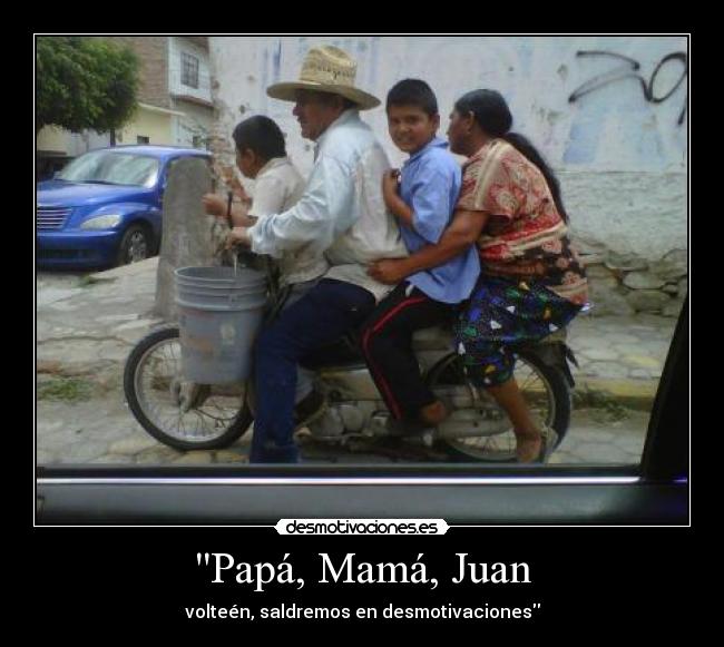 Papá, Mamá, Juan - 