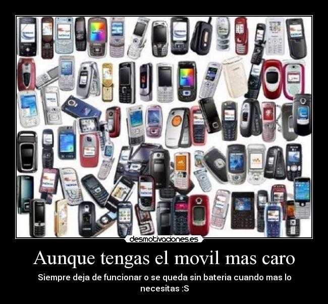 Aunque tengas el movil mas caro - Siempre deja de funcionar o se queda sin bateria cuando mas lo necesitas :S