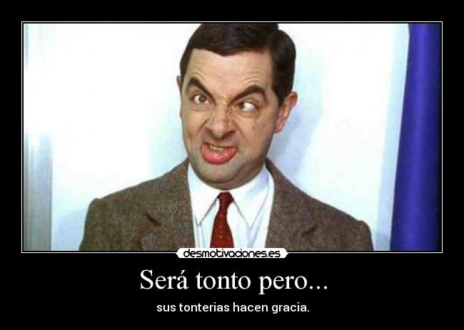 Será tonto pero... -